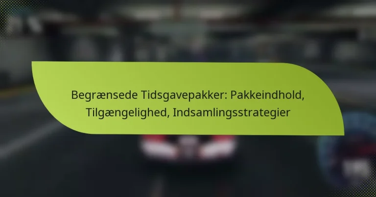 Begrænsede Tidsgavepakker: Pakkeindhold, Tilgængelighed, Indsamlingsstrategier