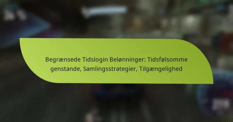 Begrænsede Tidslogin Belønninger: Tidsfølsomme genstande, Samlingsstrategier, Tilgængelighed