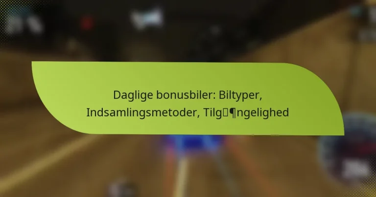 Daglige bonusbiler: Biltyper, Indsamlingsmetoder, Tilgængelighed