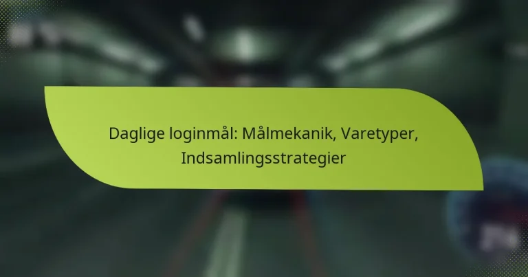 Daglige loginmål: Målmekanik, Varetyper, Indsamlingsstrategier