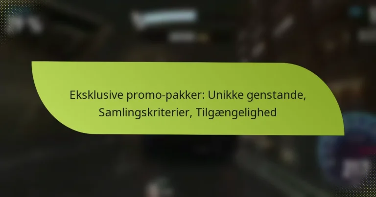 Eksklusive promo-pakker: Unikke genstande, Samlingskriterier, Tilgængelighed