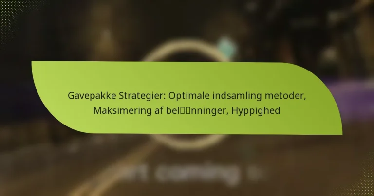 Gavepakke Strategier: Optimale indsamling metoder, Maksimering af belønninger, Hyppighed