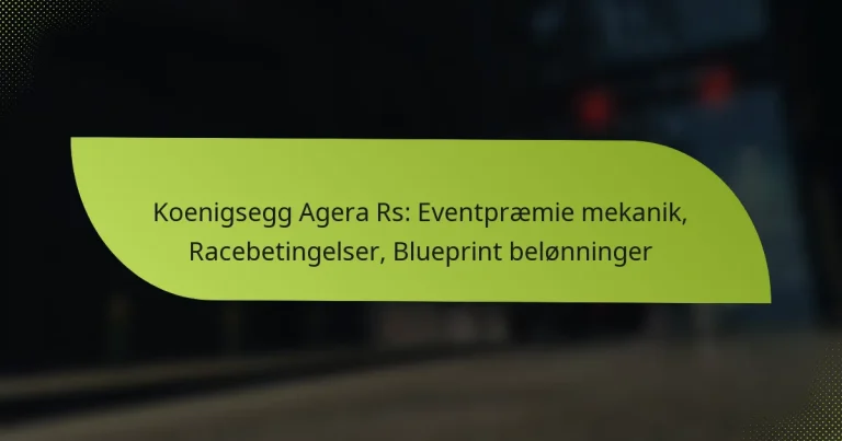 Koenigsegg Agera Rs: Eventpræmie mekanik, Racebetingelser, Blueprint belønninger