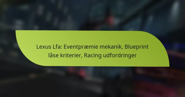 Lexus Lfa: Eventpræmie mekanik, Blueprint låse kriterier, Racing udfordringer
