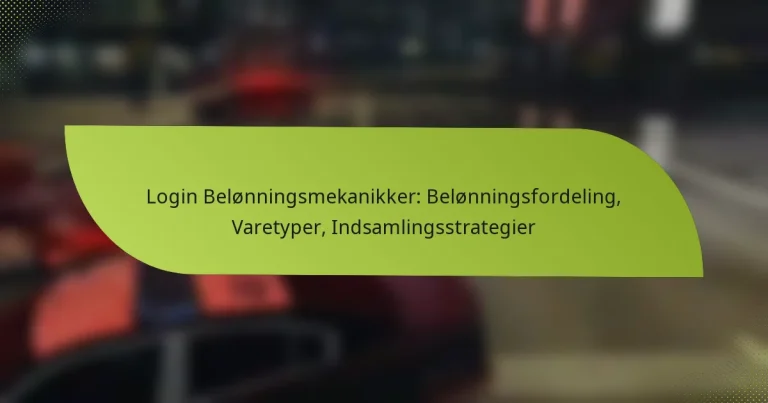 Login Belønningsmekanikker: Belønningsfordeling, Varetyper, Indsamlingsstrategier