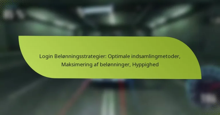 Login Belønningsstrategier: Optimale indsamlingmetoder, Maksimering af belønninger, Hyppighed