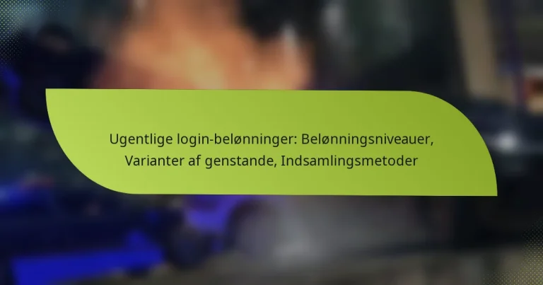 Ugentlige login-belønninger: Belønningsniveauer, Varianter af genstande, Indsamlingsmetoder