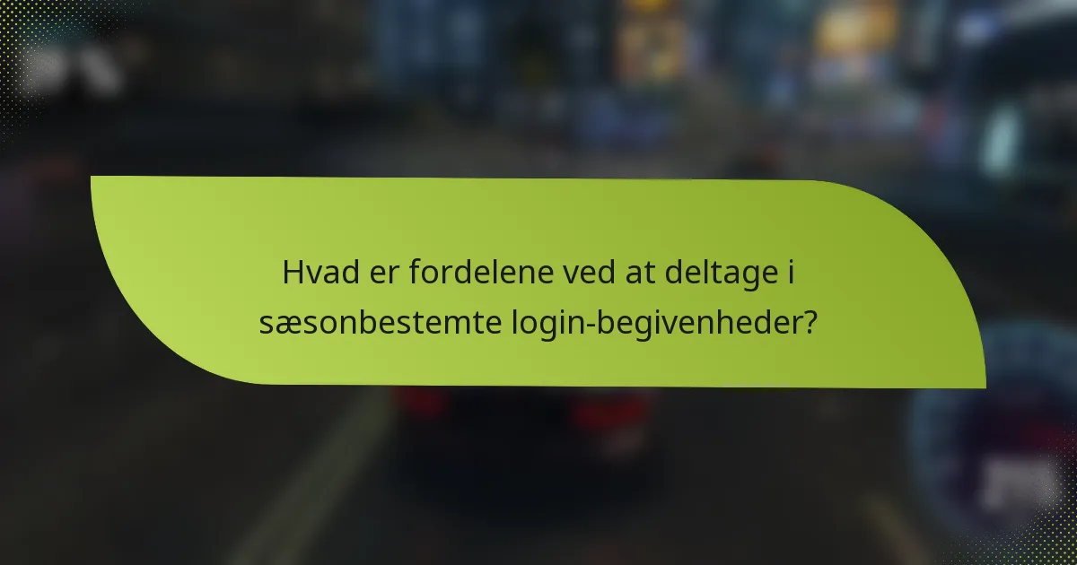 Hvad er fordelene ved at deltage i sæsonbestemte login-begivenheder?