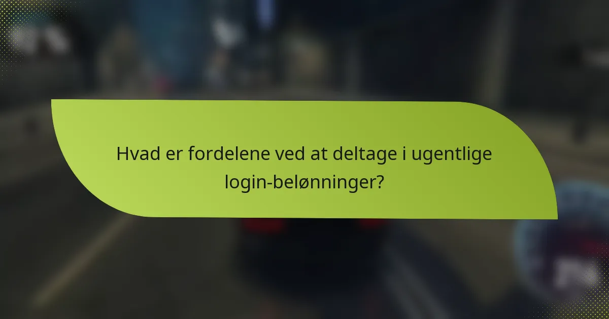 Hvad er fordelene ved at deltage i ugentlige login-belønninger?