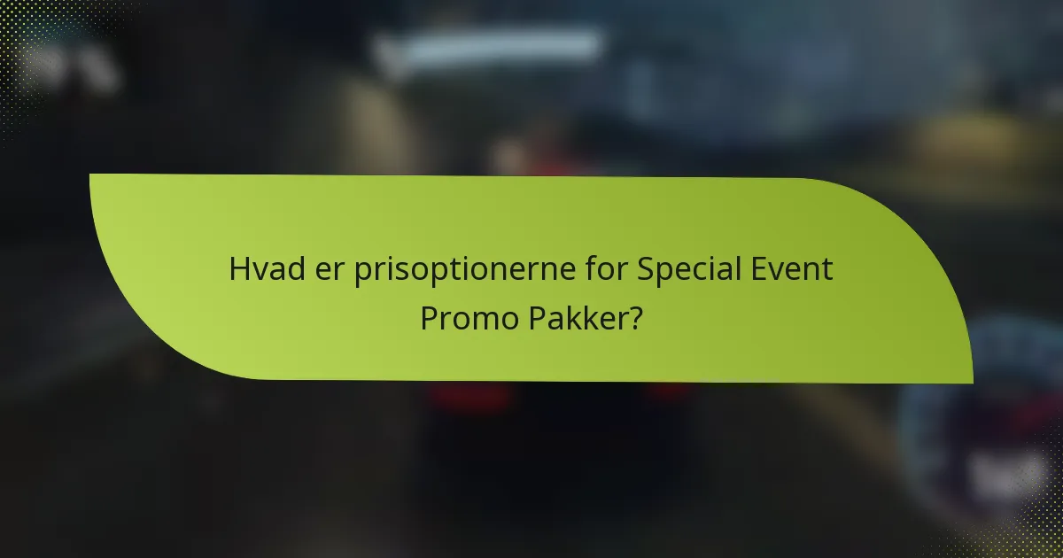 Hvad er prisoptionerne for Special Event Promo Pakker?