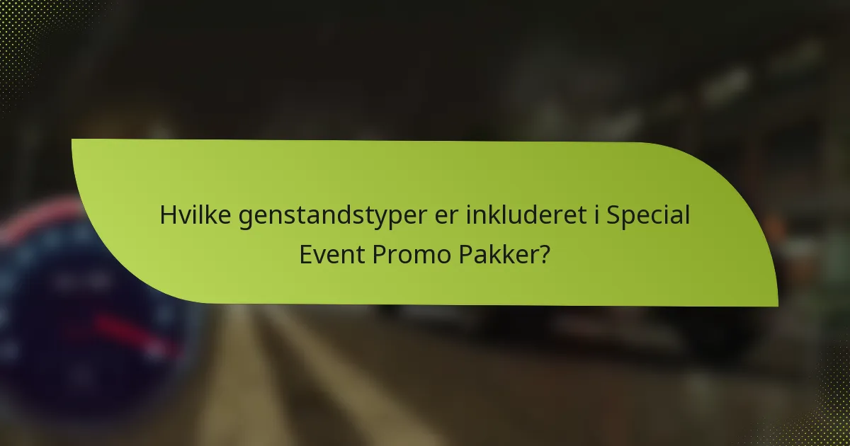 Hvilke genstandstyper er inkluderet i Special Event Promo Pakker?