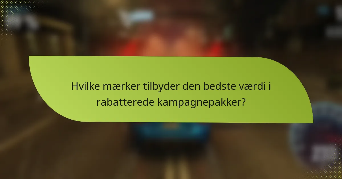 Hvilke mærker tilbyder den bedste værdi i rabatterede kampagnepakker?