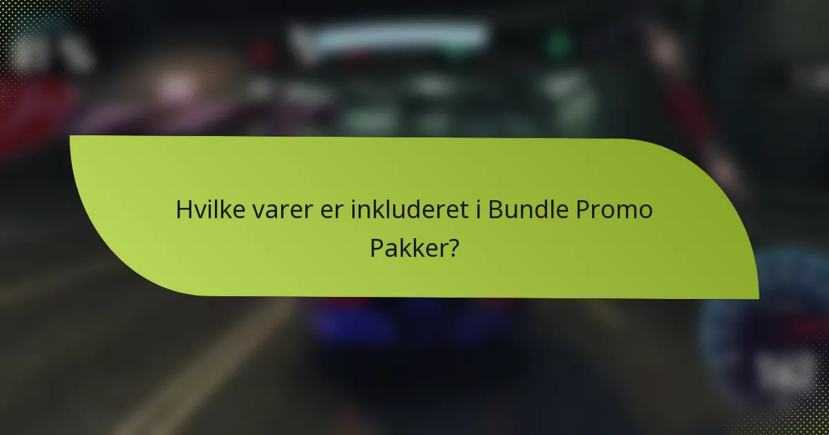 Hvilke varer er inkluderet i Bundle Promo Pakker?