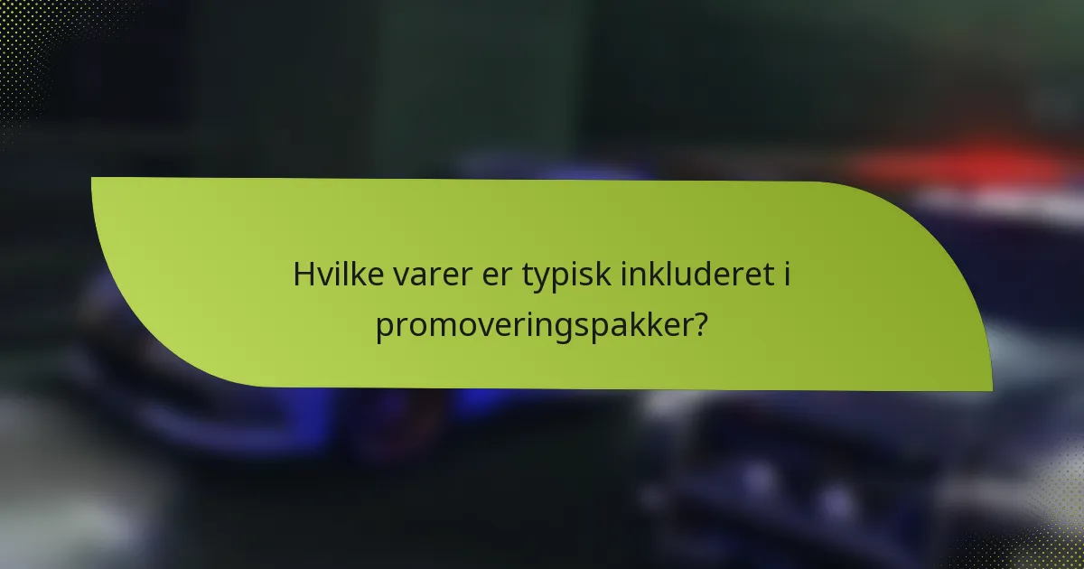 Hvilke varer er typisk inkluderet i promoveringspakker?