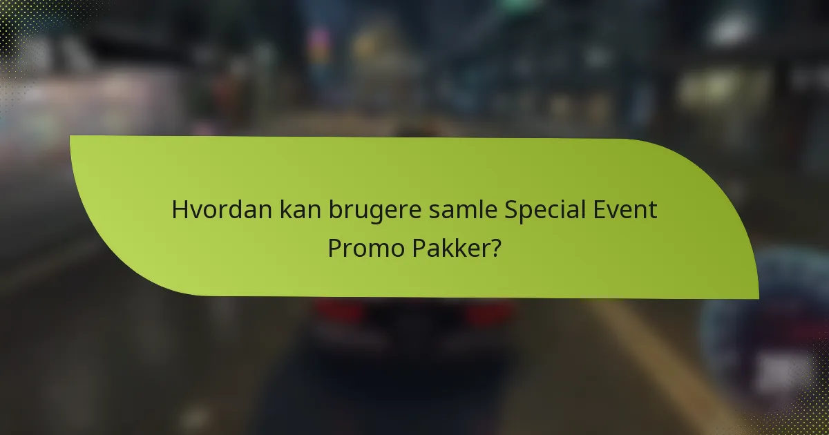 Hvordan kan brugere samle Special Event Promo Pakker?
