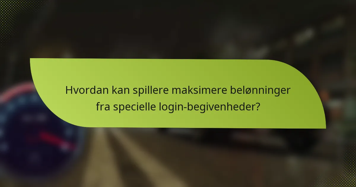 Hvordan kan spillere maksimere belønninger fra specielle login-begivenheder?