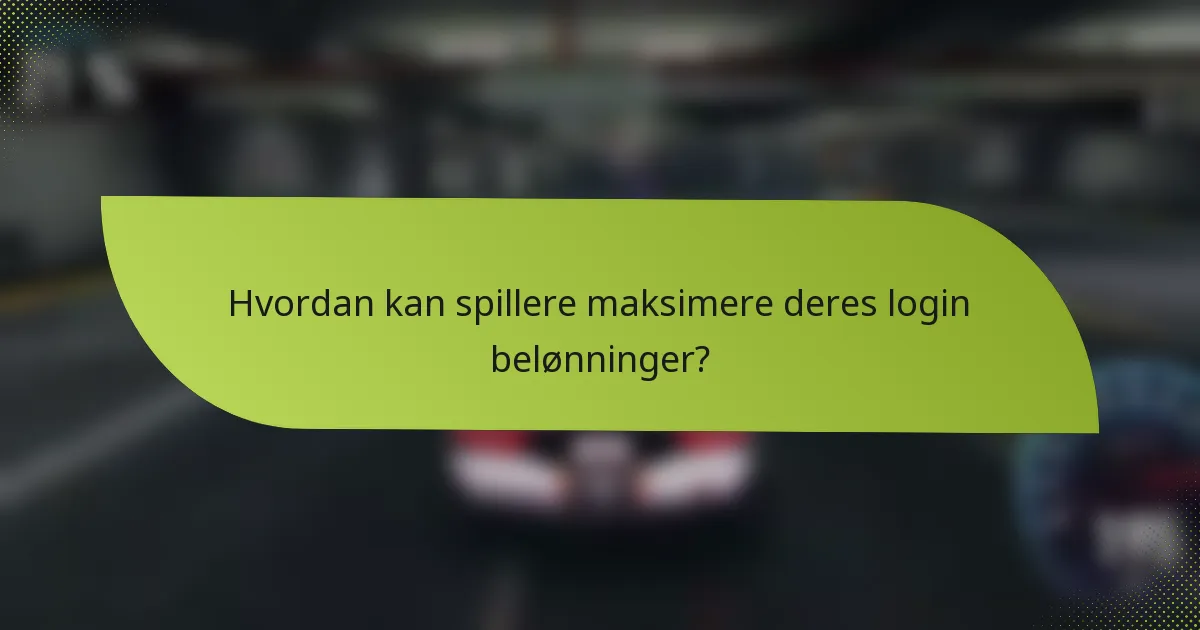 Hvordan kan spillere maksimere deres login belønninger?
