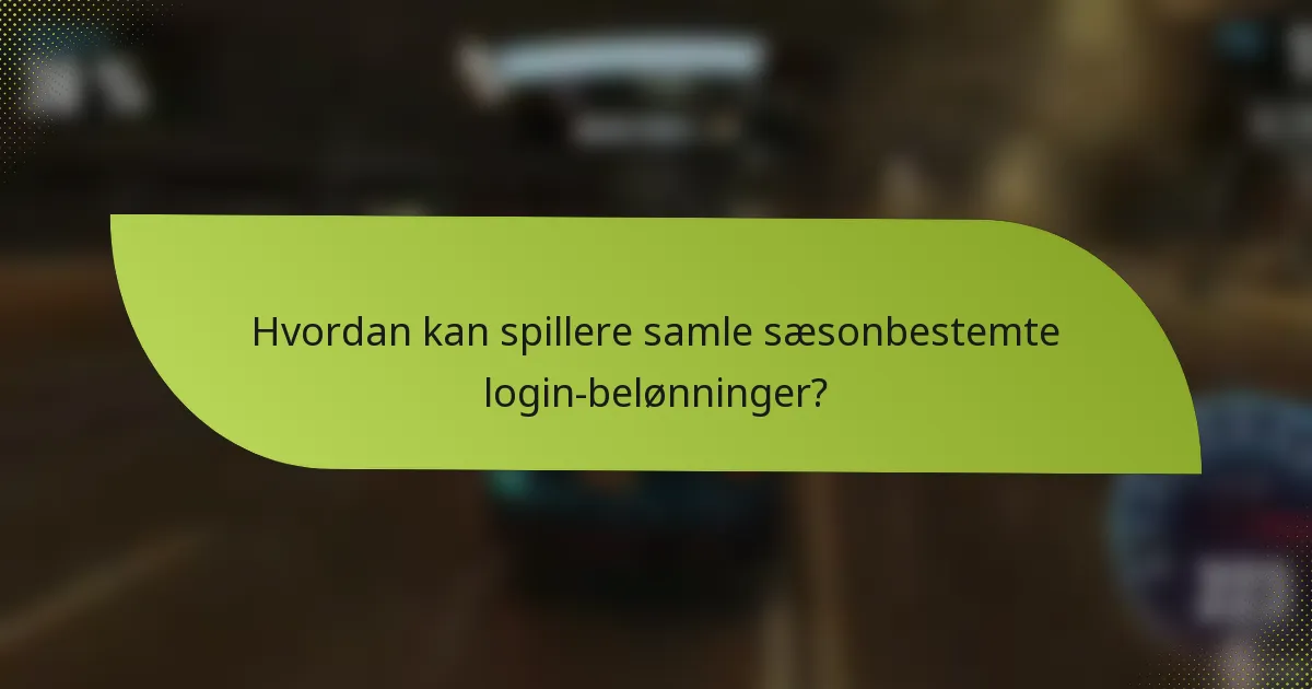 Hvordan kan spillere samle sæsonbestemte login-belønninger?