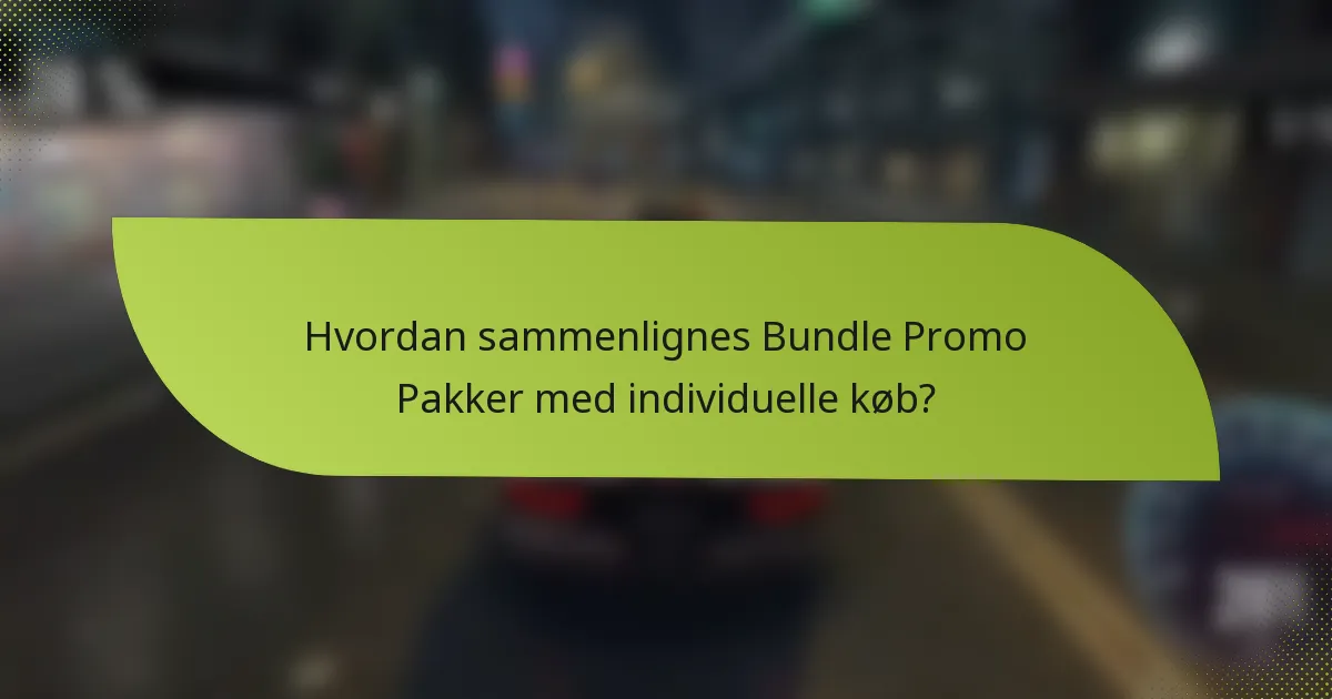 Hvordan sammenlignes Bundle Promo Pakker med individuelle køb?