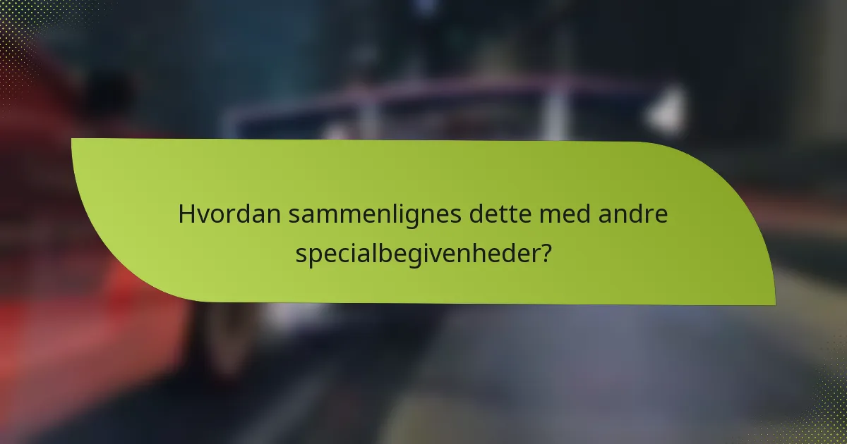 Hvordan sammenlignes dette med andre specialbegivenheder?